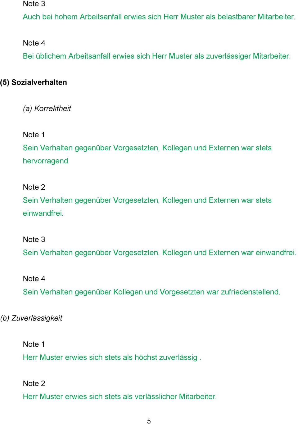 Sein Verhalten gegenüber Vorgesetzten, Kollegen und Externen war stets einwandfrei. Sein Verhalten gegenüber Vorgesetzten, Kollegen und Externen war einwandfrei.