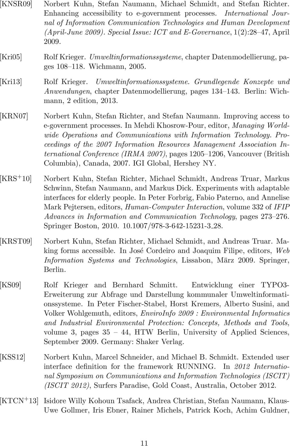 Umweltinformationssysteme, chapter Datenmodellierung, pages 108 118. Wichmann, 2005. [Kri13] Rolf Krieger. Umweltinformationssysteme.