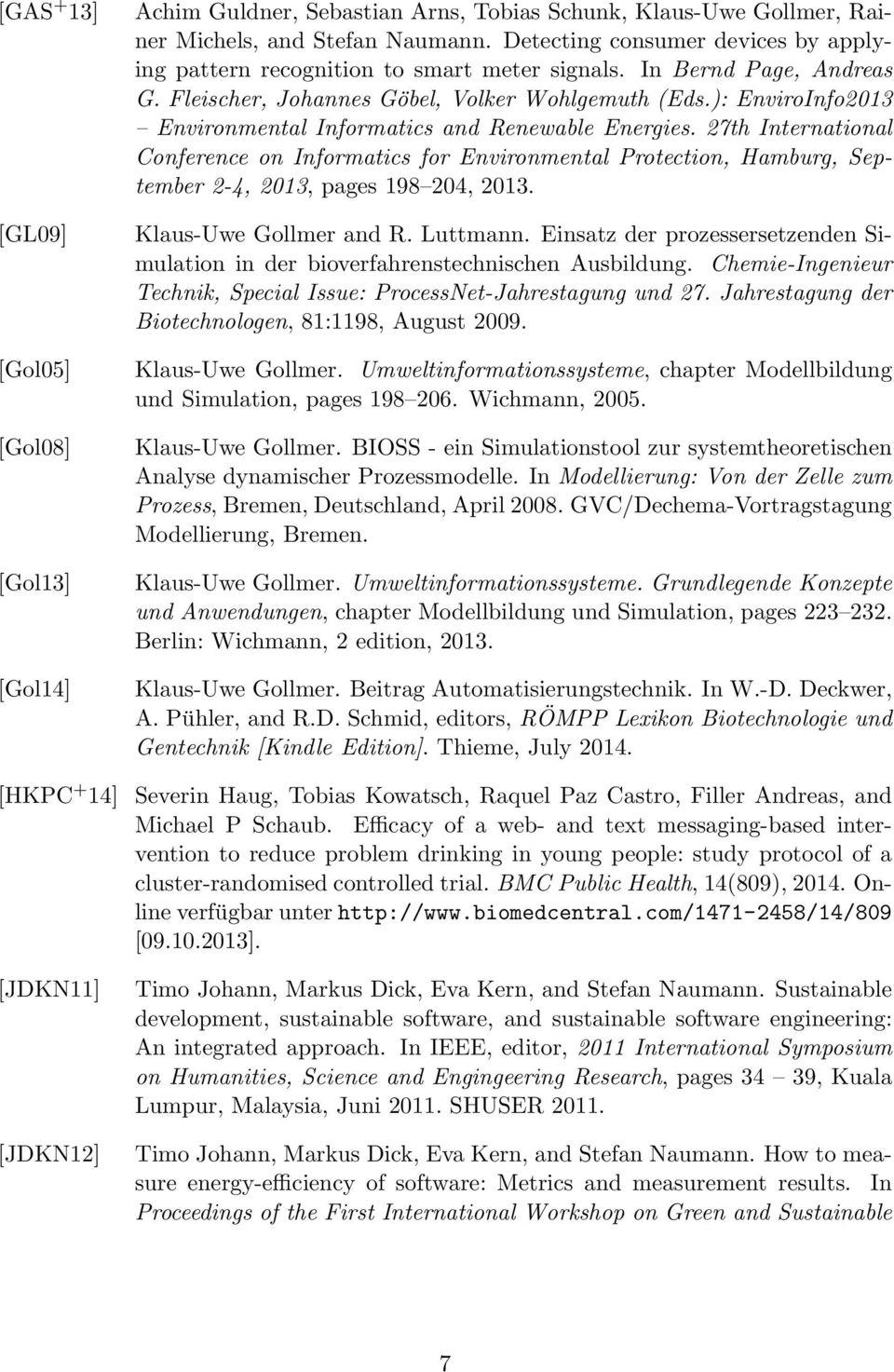 ): EnviroInfo2013 Environmental Informatics and Renewable Energies. 27th International Conference on Informatics for Environmental Protection, Hamburg, September 2-4, 2013, pages 198 204, 2013.
