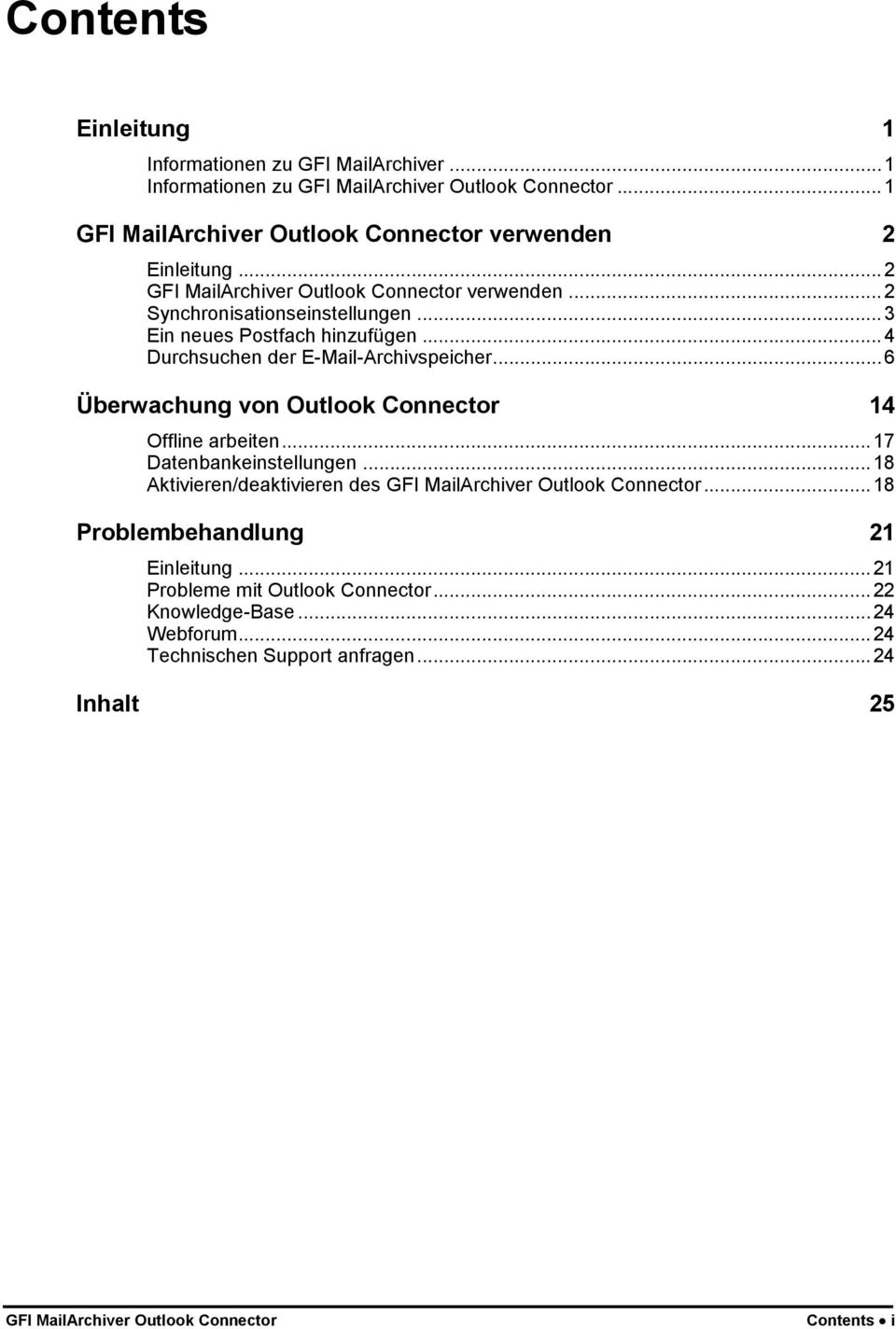 ..6 Überwachung von Outlook Connector 14 Offline arbeiten...17 Datenbankeinstellungen...18 Aktivieren/deaktivieren des GFI MailArchiver Outlook Connector.