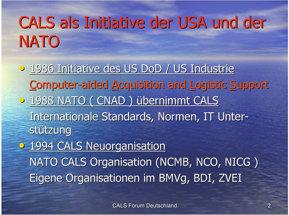 übernimmt CALS Internationale Standards, Normen, IT Unter- stützung 1994 CALS