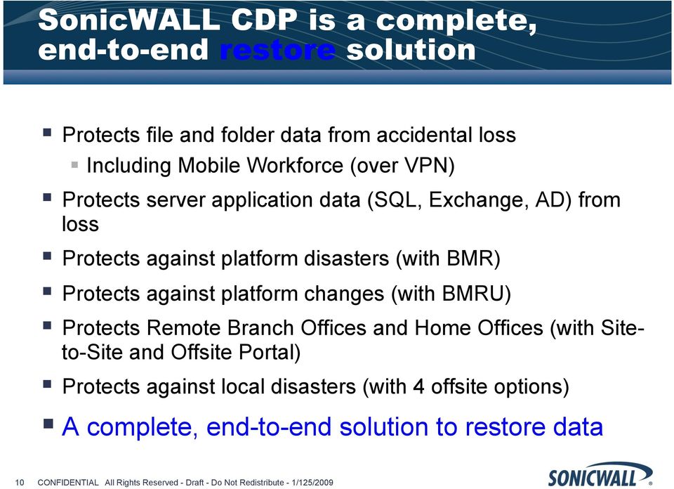 changes (with BMRU) Protects Remote Branch Offices and Home Offices (with Siteto-Site and Offsite Portal) Protects against local disasters