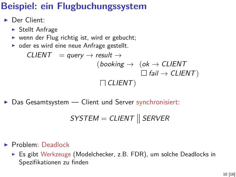 CLIENT = query result (booking (ok CLIENT fail CLIENT ) CLIENT ) Das Gesamtsystem Client und Server