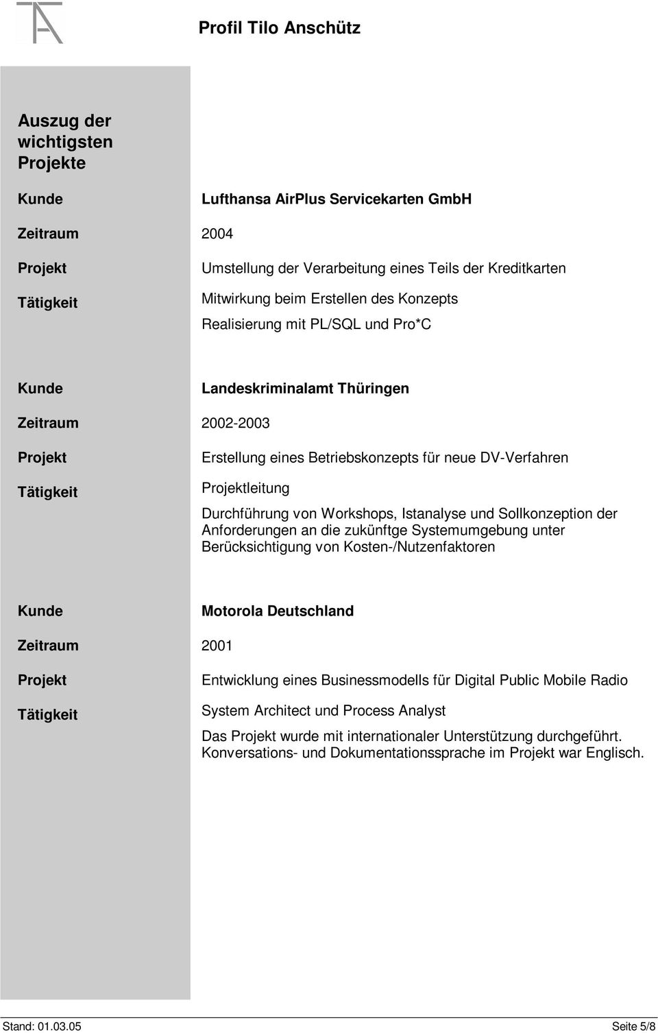 Anforderungen an die zukünftge Systemumgebung unter Berücksichtigung von Kosten-/Nutzenfaktoren Motorola Deutschland Zeitraum 2001 Entwicklung eines Businessmodells für Digital
