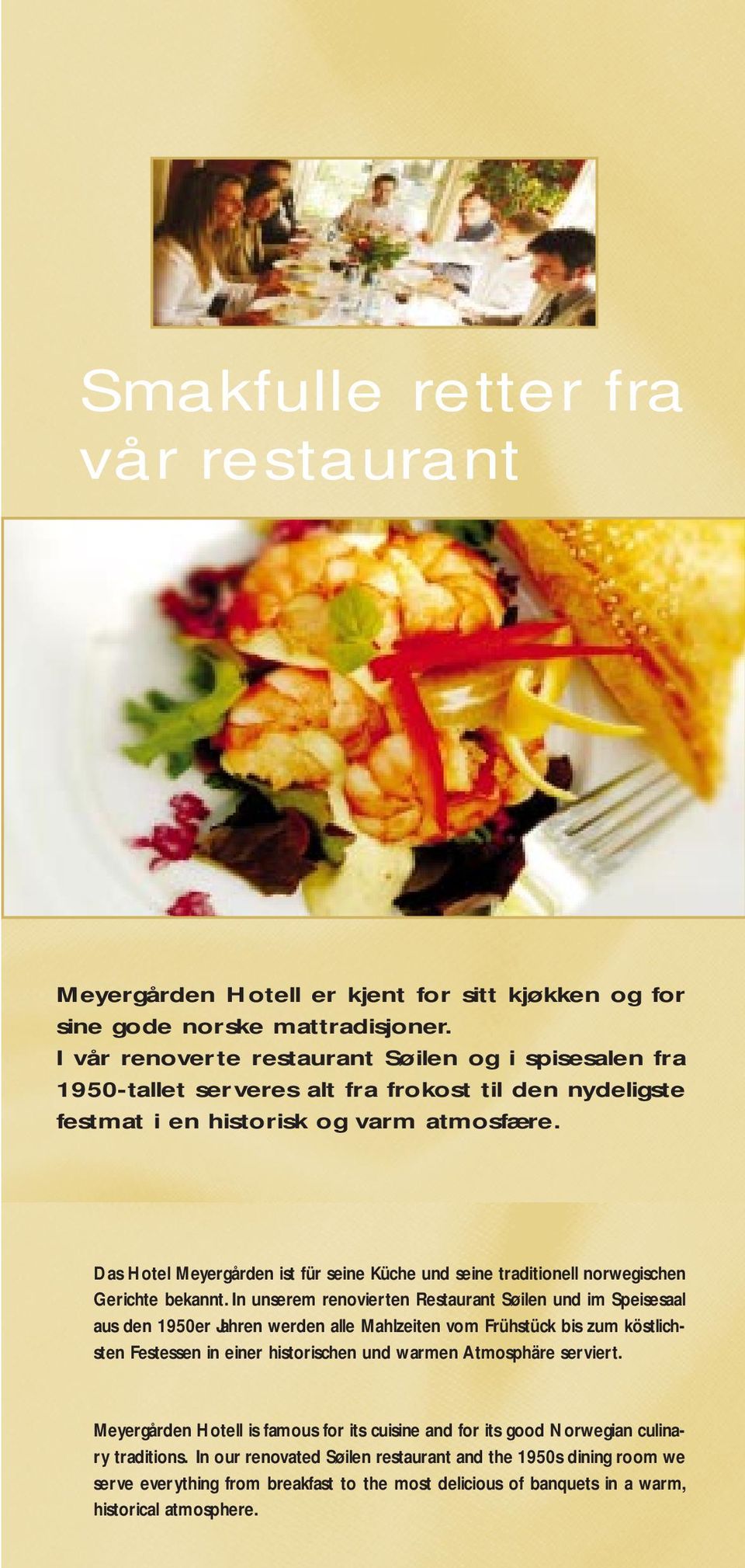 Das Hotel Meyergården ist für seine Küche und seine traditionell norwegischen Gerichte bekannt.