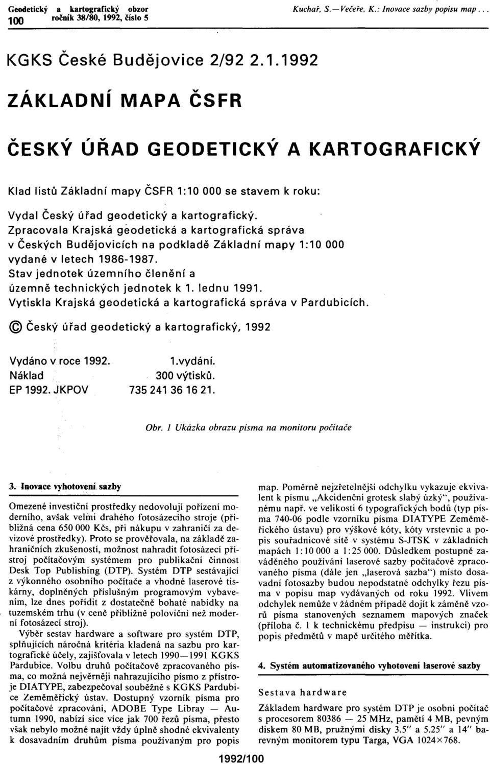 Stav jednotek územního členění a územně technických jednotek k 1. lednu 1991. Vytiskla Krajská geodetická a kartografická správa v Pardubicích.