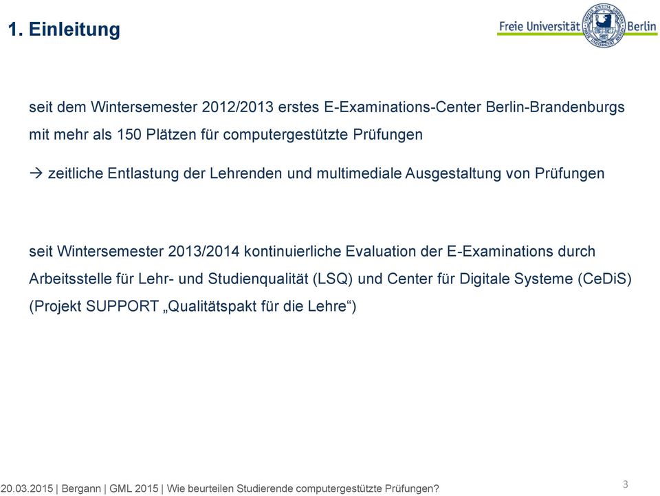 Prüfungen seit Wintersemester 2013/2014 kontinuierliche Evaluation der E-Examinations durch Arbeitsstelle für