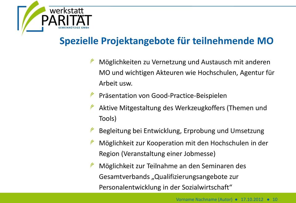 Präsentation von Good-Practice-Beispielen Aktive Mitgestaltung des Werkzeugkoffers (Themen und Tools) Begleitung bei Entwicklung, Erprobung und