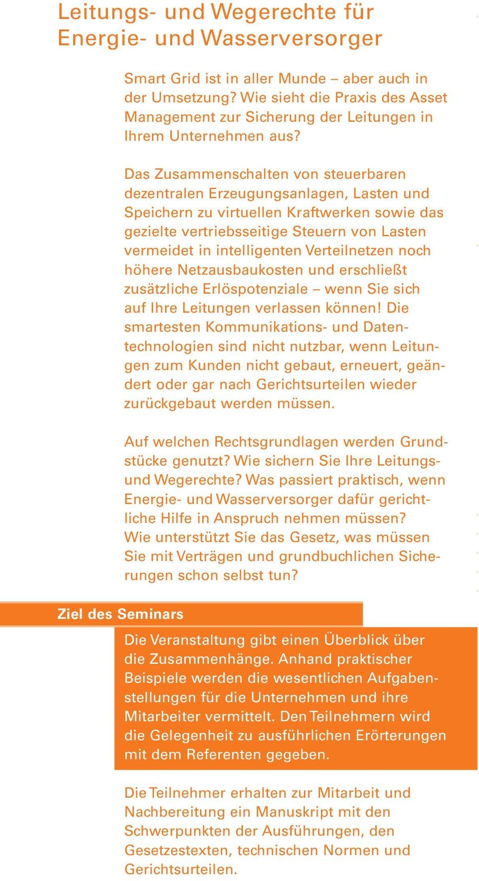 Das Zusammenschalten von steuerbaren dezentralen Erzeugungsanlagen, Lasten und Speichern zu virtuellen Kraftwerken sowie das gezielte vertriebsseitige Steuern von Lasten vermeidet in intelligenten