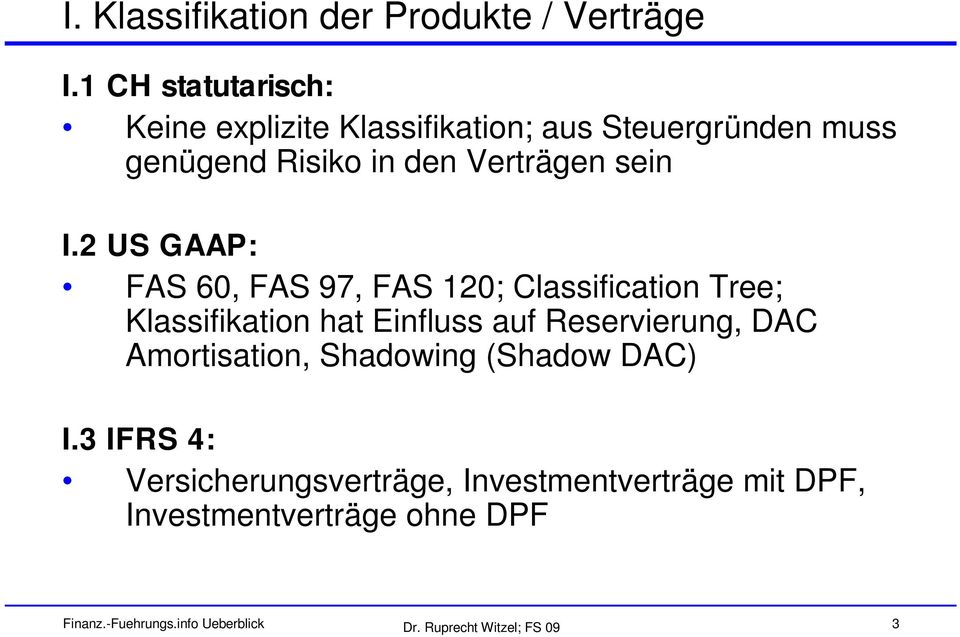 2 US GAAP: FAS 60, FAS 97, FAS 20; Classification Tree; Klassifikation hat Einfluss auf Reservierung, DAC