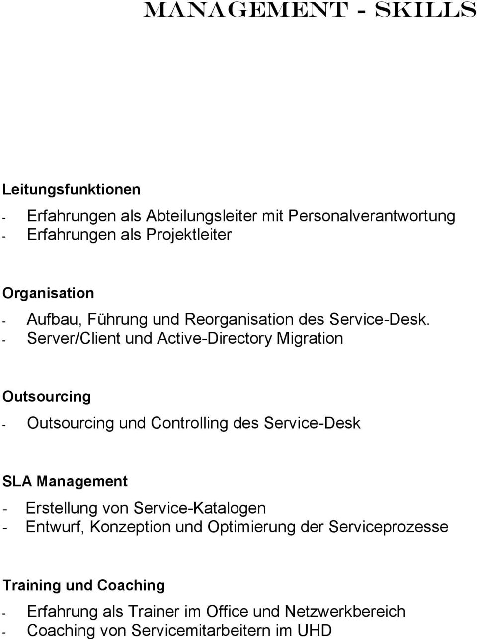 - Server/Client und Active-Directory Migration Outsourcing - Outsourcing und Controlling des Service-Desk SLA Management -