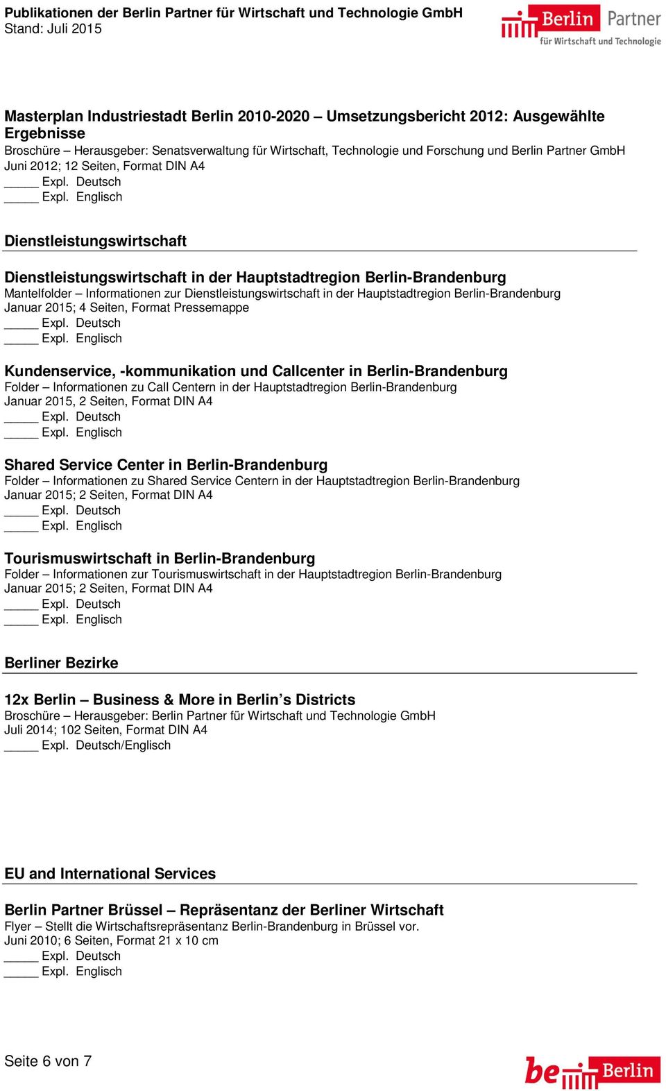 Hauptstadtregion Berlin-Brandenburg Januar 2015; 4 Seiten, Format Pressemappe Kundenservice, -kommunikation und Callcenter in Berlin-Brandenburg Folder Informationen zu Call Centern in der