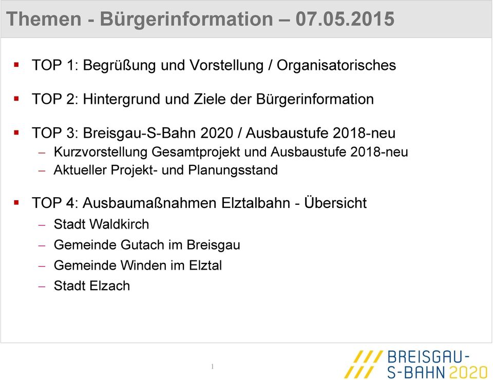 Bürgerinformation TOP 3: Breisgau-S-Bahn 2020 / Ausbaustufe 2018-neu Kurzvorstellung Gesamtprojekt und