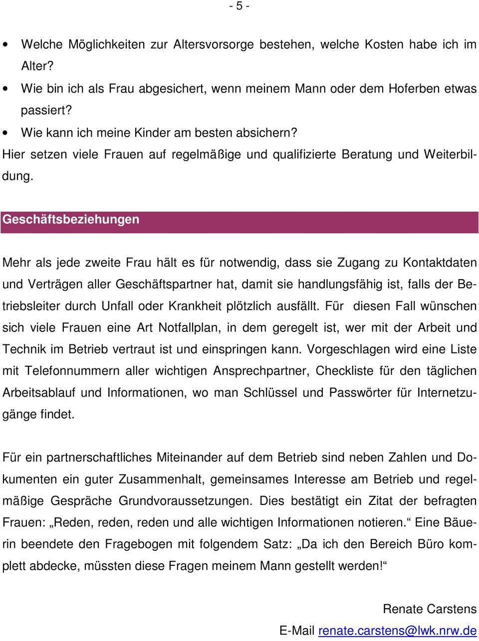 Geschäftsbeziehungen Mehr als jede zweite Frau hält es für notwendig, dass sie Zugang zu Kontaktdaten und Verträgen aller Geschäftspartner hat, damit sie handlungsfähig ist, falls der Betriebsleiter