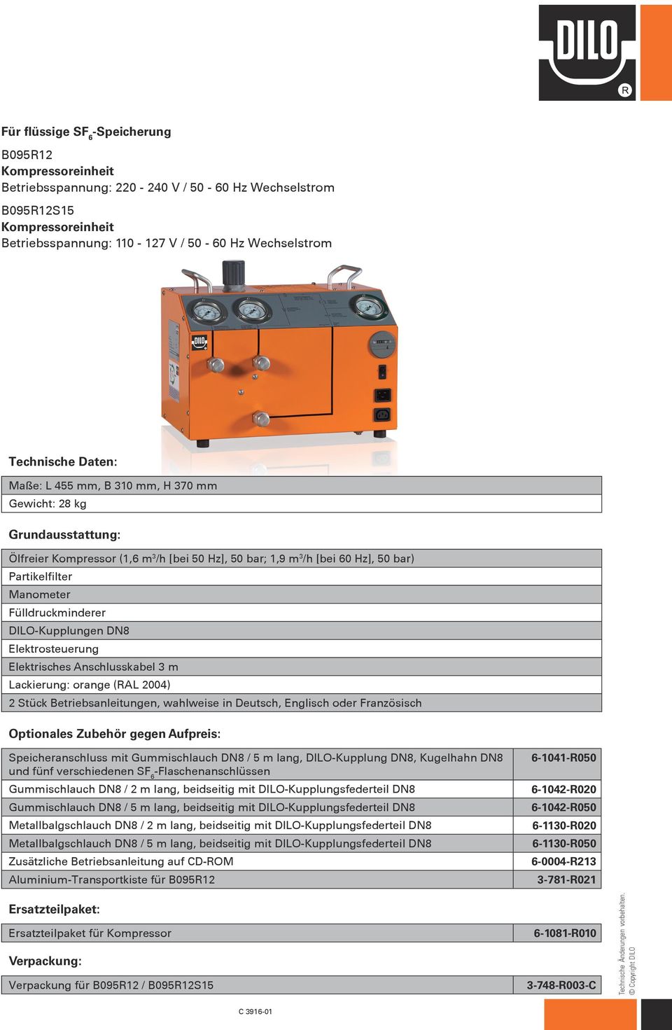 Elektrosteuerung Elektrisches Anschlusskabel 3 m Lackierung: orange (RAL 2004) Speicheranschluss mit Gummischlauch DN8 / 5 m lang, DILO-Kupplung DN8, Kugelhahn DN8 und fünf verschiedenen SF 6