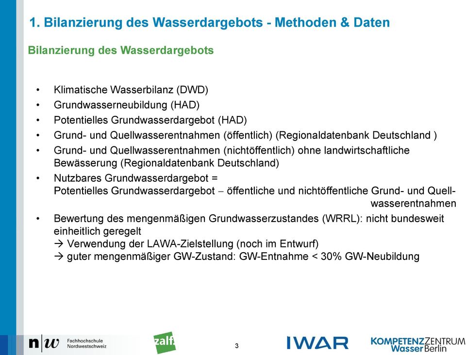 (Regionaldatenbank Deutschland) Nutzbares Grundwasserdargebot = Potentielles Grundwasserdargebot öffentliche und nichtöffentliche Grund- und Quellwasserentnahmen Bewertung des