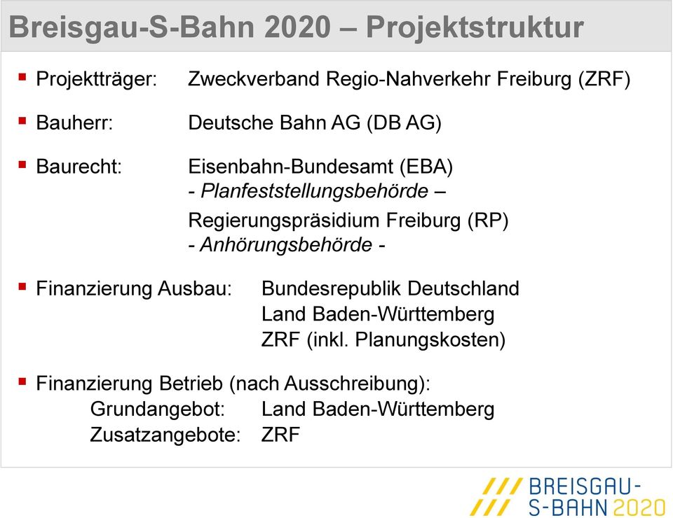 Freiburg (RP) - Anhörungsbehörde - Finanzierung Ausbau: Bundesrepublik Deutschland Land Baden-Württemberg ZRF
