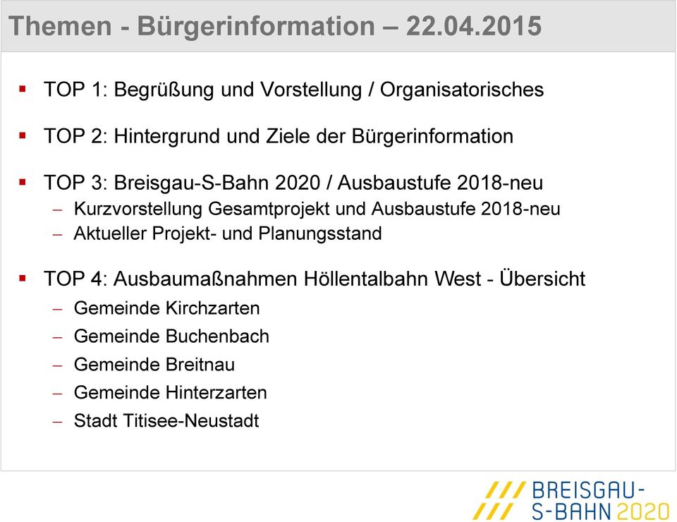 TOP 3: Breisgau-S-Bahn 2020 / Ausbaustufe 2018-neu Kurzvorstellung Gesamtprojekt und Ausbaustufe 2018-neu