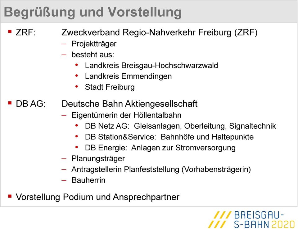 Höllentalbahn DB Netz AG: Gleisanlagen, Oberleitung, Signaltechnik DB Station&Service: Bahnhöfe und Haltepunkte DB Energie: