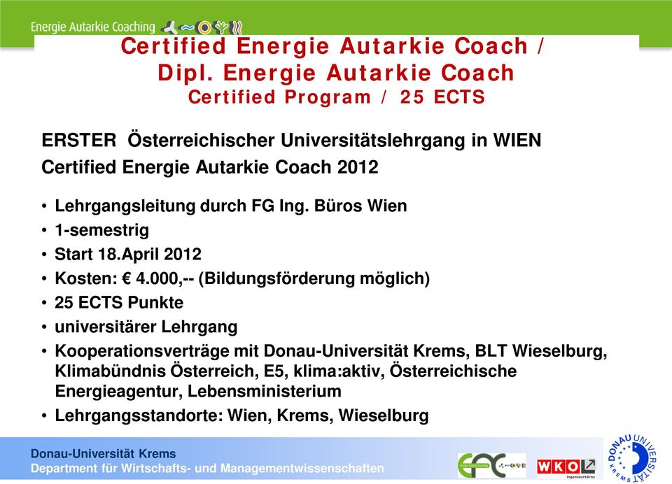 000,-- (Bildungsförderung möglich) 25 ECTS Punkte Certified Energie Autarkie Coach / Dipl.
