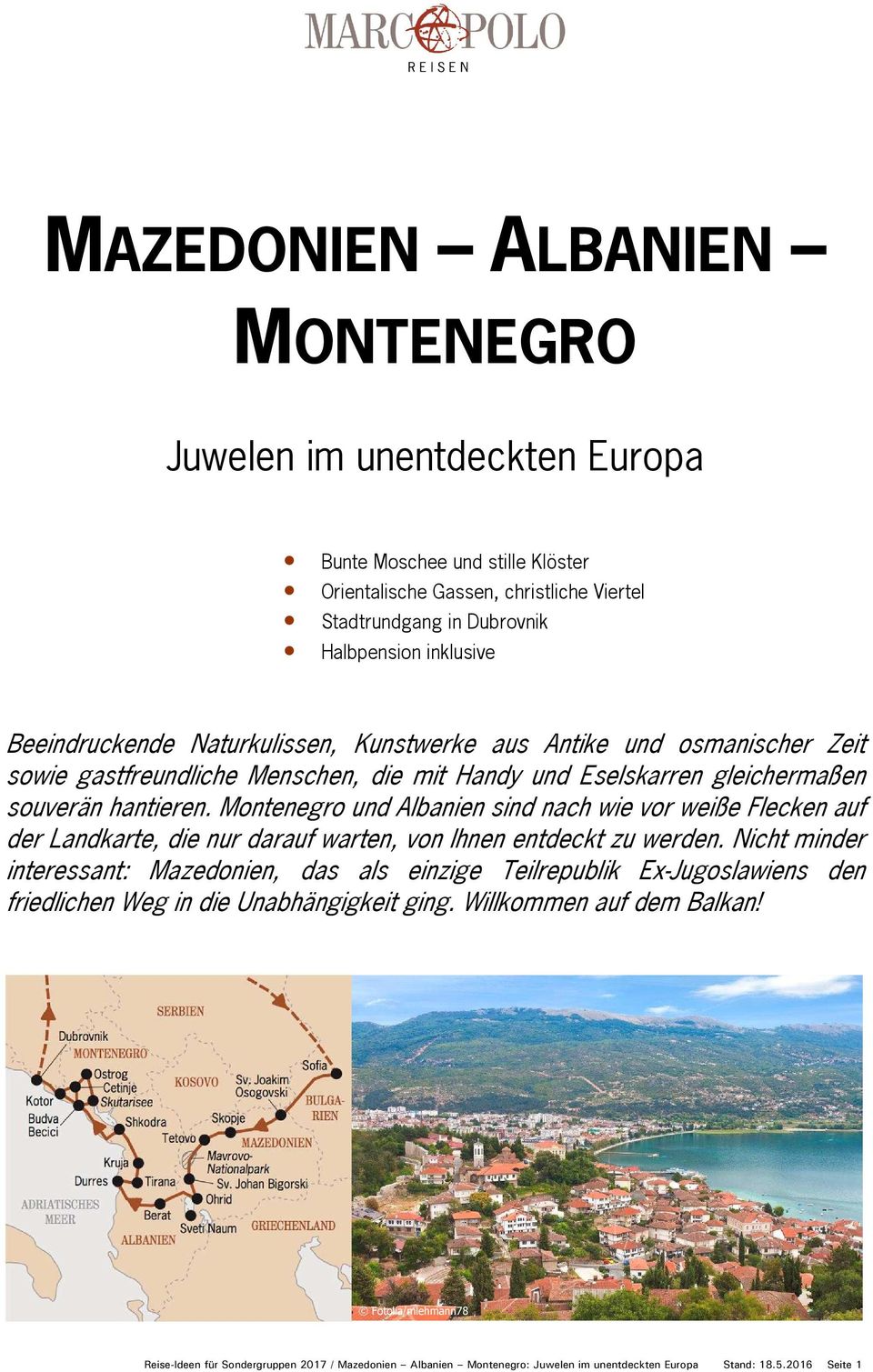 Montenegro und Albanien sind nach wie vor weiße Flecken auf der Landkarte, die nur darauf warten, von Ihnen entdeckt zu werden.