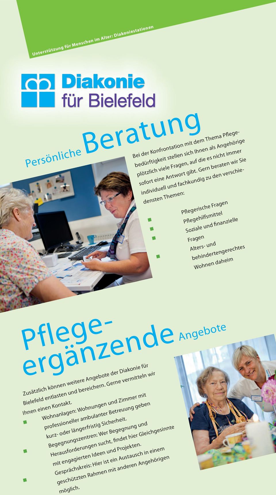 Pflegeergänzende Angebote Zusätzlich können weitere Angebote der Diakonie für Bielefeld entlasten und bereichern. Gerne vermitteln wir Ihnen einen Kontakt.