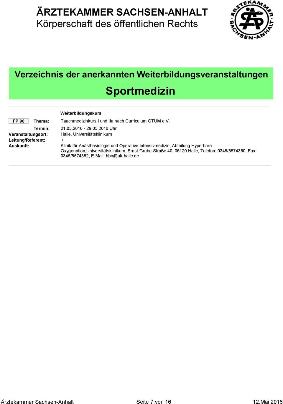 Abteilung Hyperbare Oxygenation,Universitätsklinikum, Ernst-Grube-Straße 40, 06120, Telefon: