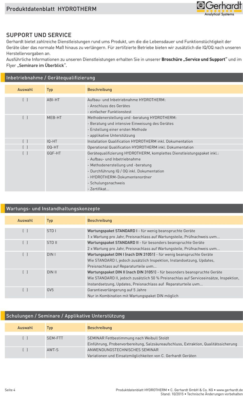 Ausführliche Informationen zu unseren Dienstleistungen erhalten Sie in unserer Broschüre Service und Support und im Flyer Seminare im Überblick.