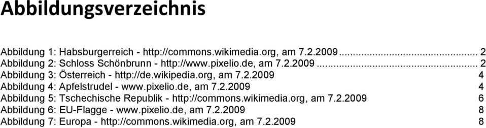 org, am 7.2.2009 4 Abbildung 4: Apfelstrudel - www.pixelio.de, am 7.2.2009 4 Abbildung 5: Tschechische Republik - http://commons.