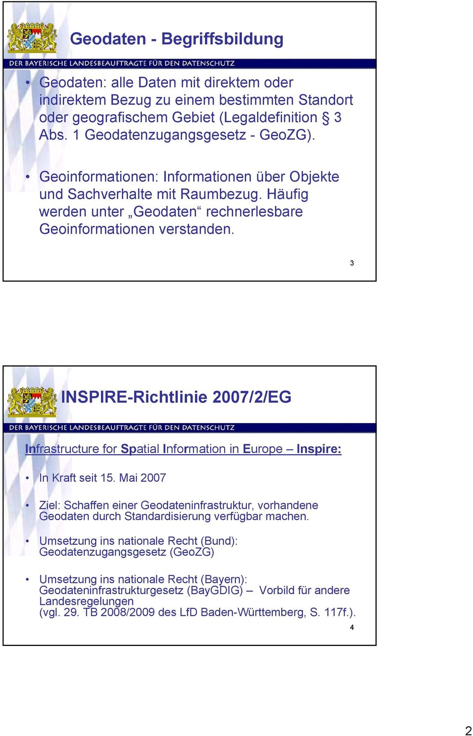 3 INSPIRE-Richtlinie 2007/2/EG Infrastructure for Spatial Information in Europe Inspire: In Kraft seit 15.
