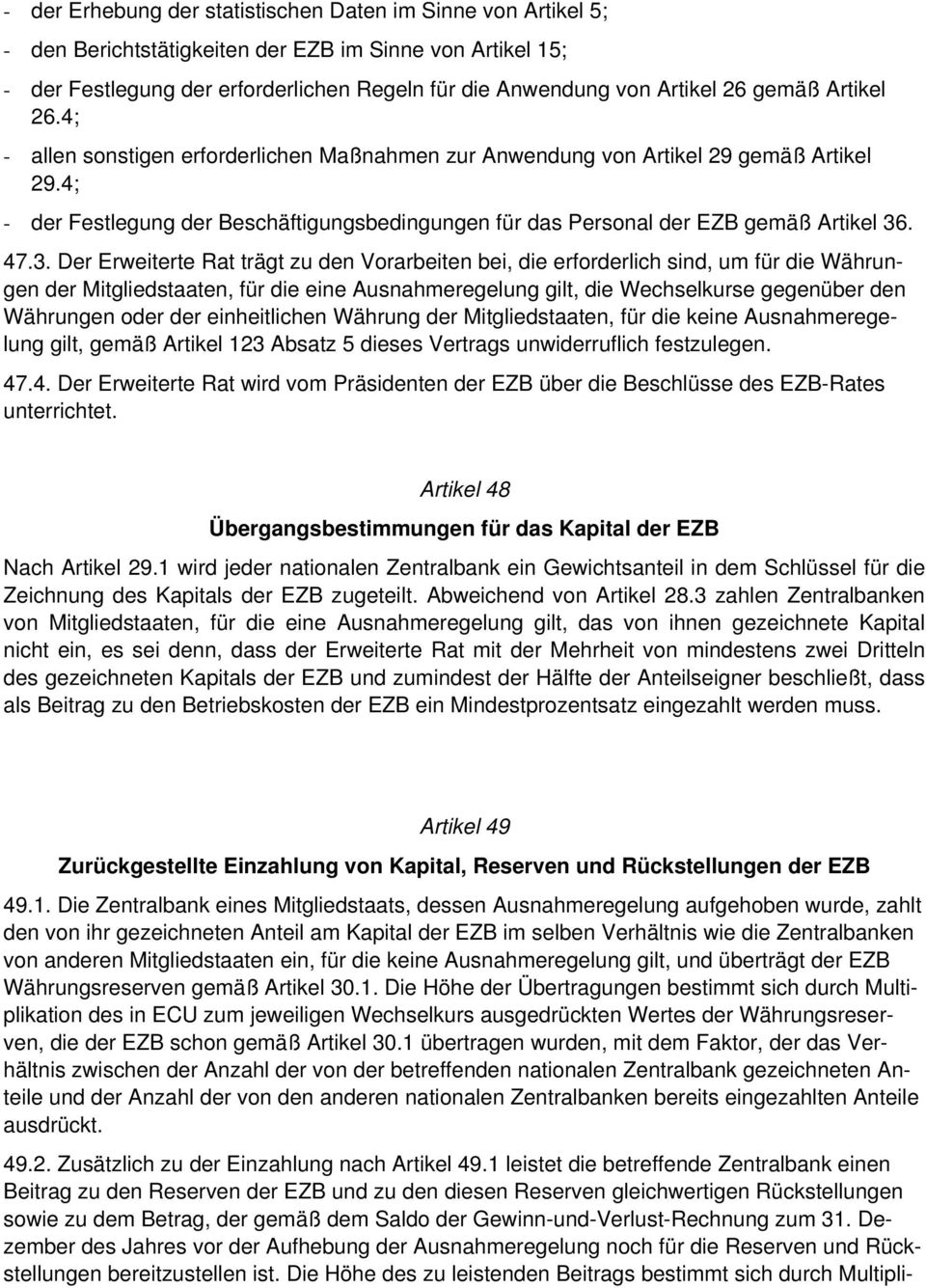 4; - der Festlegung der Beschäftigungsbedingungen für das Personal der EZB gemäß Artikel 36
