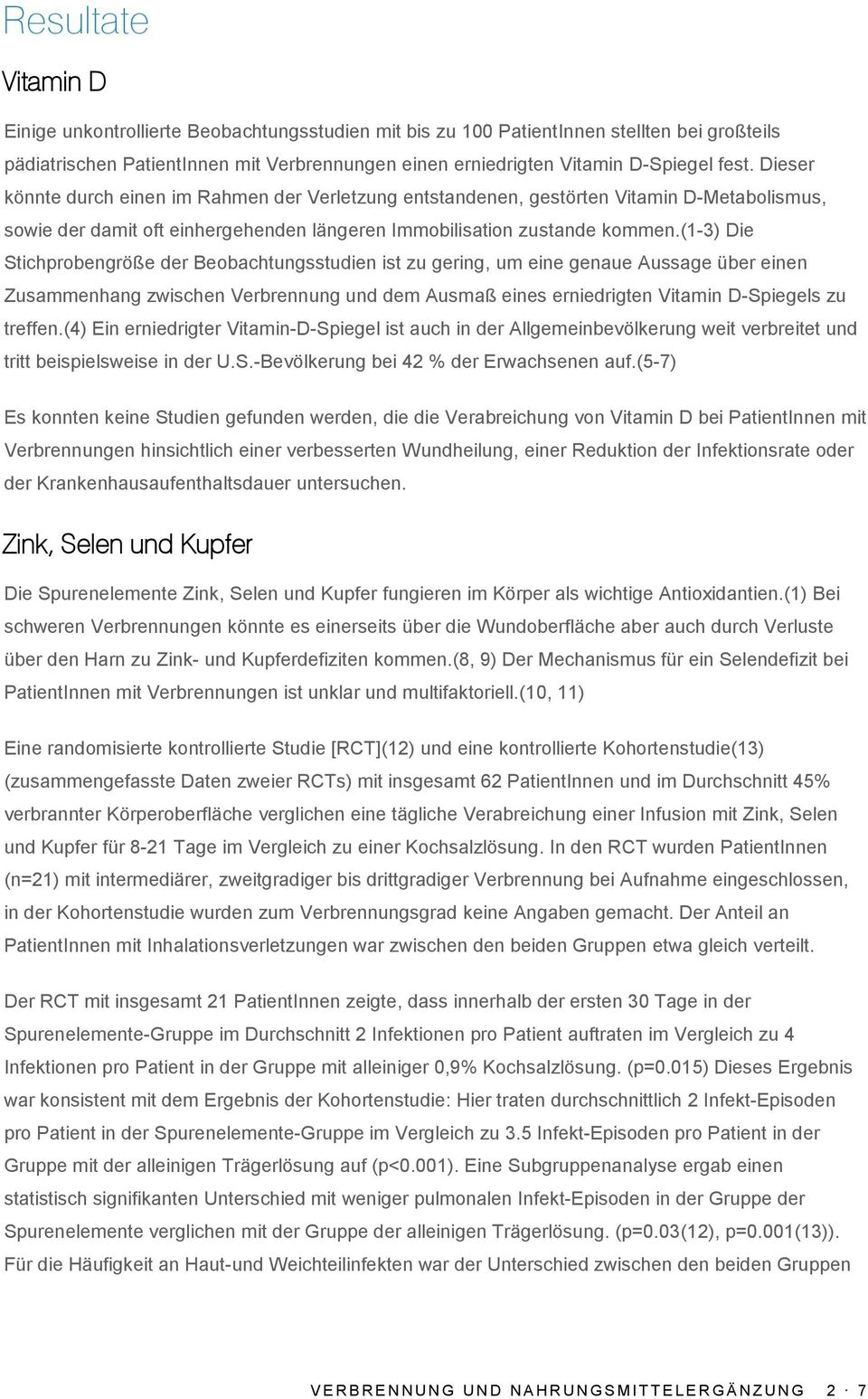 (1-3) Die Stichprobengröße der Beobachtungsstudien ist zu gering, um eine genaue Aussage über einen Zusammenhang zwischen Verbrennung und dem Ausmaß eines erniedrigten Vitamin D-Spiegels zu treffen.