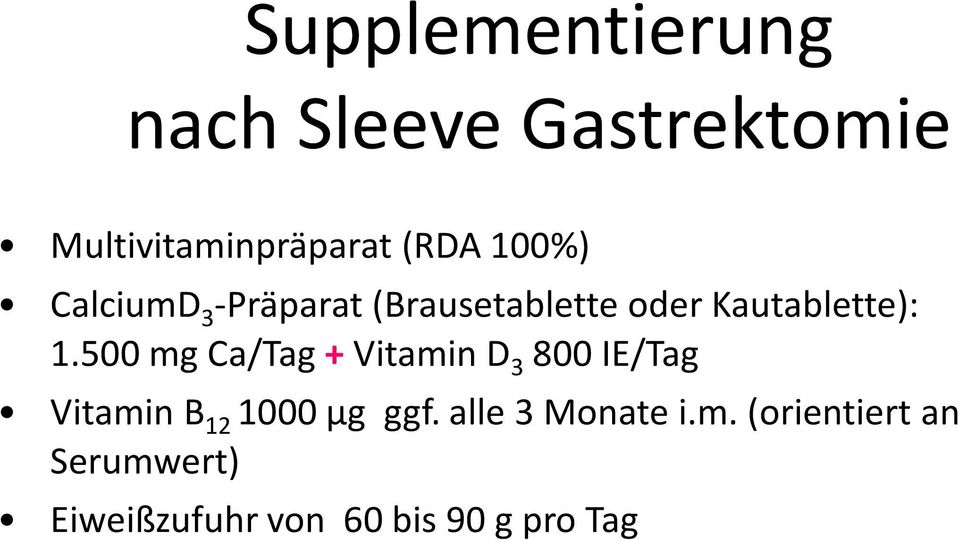 500 mg Ca/Tag +Vitamin D 3 800 IE/Tag Vitamin B 12 1000 µg ggf.