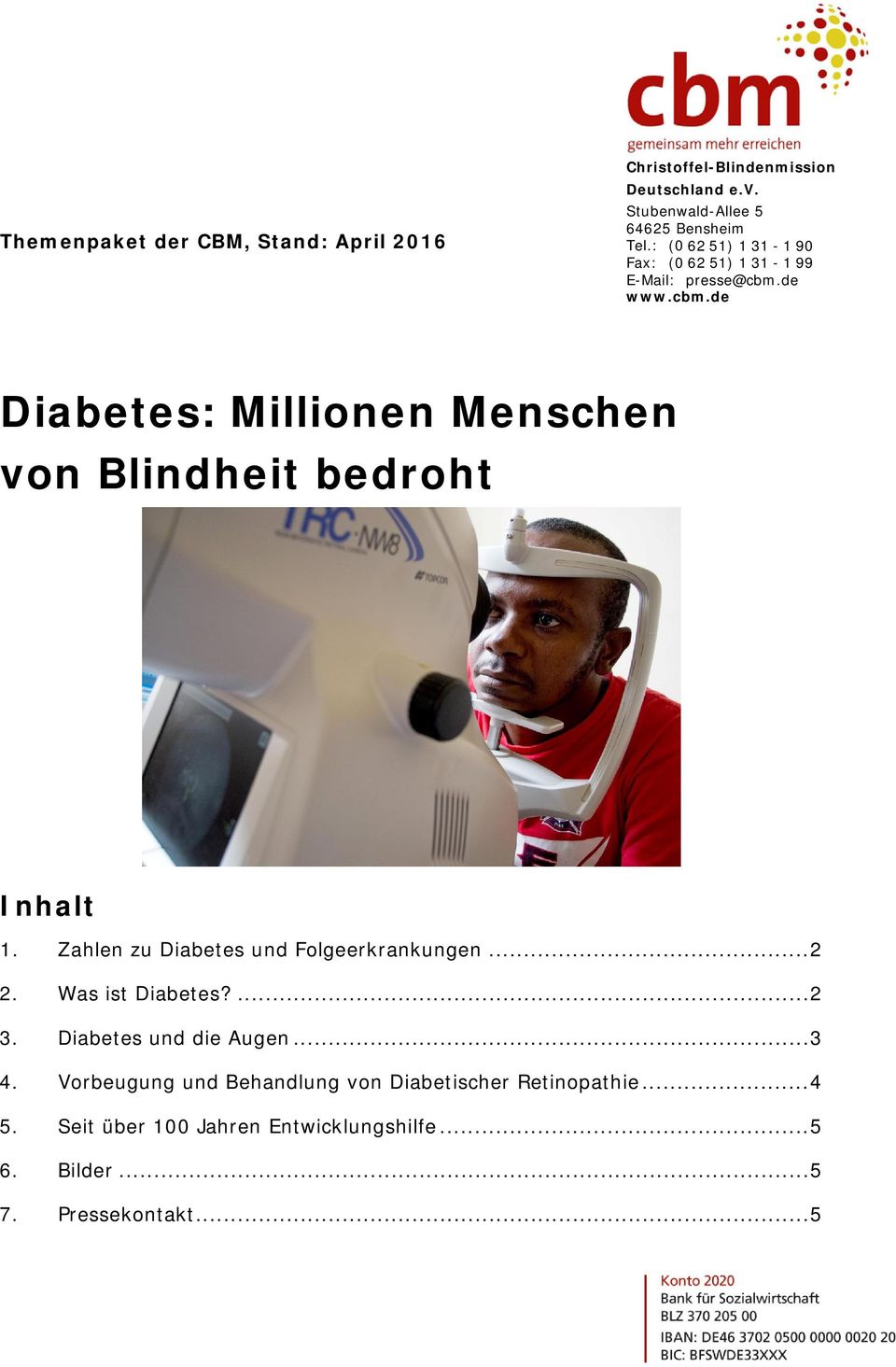 de www.cbm.de Diabetes: Millionen Menschen von Blindheit bedroht Inhalt 1. Zahlen zu Diabetes und Folgeerkrankungen... 2 2.