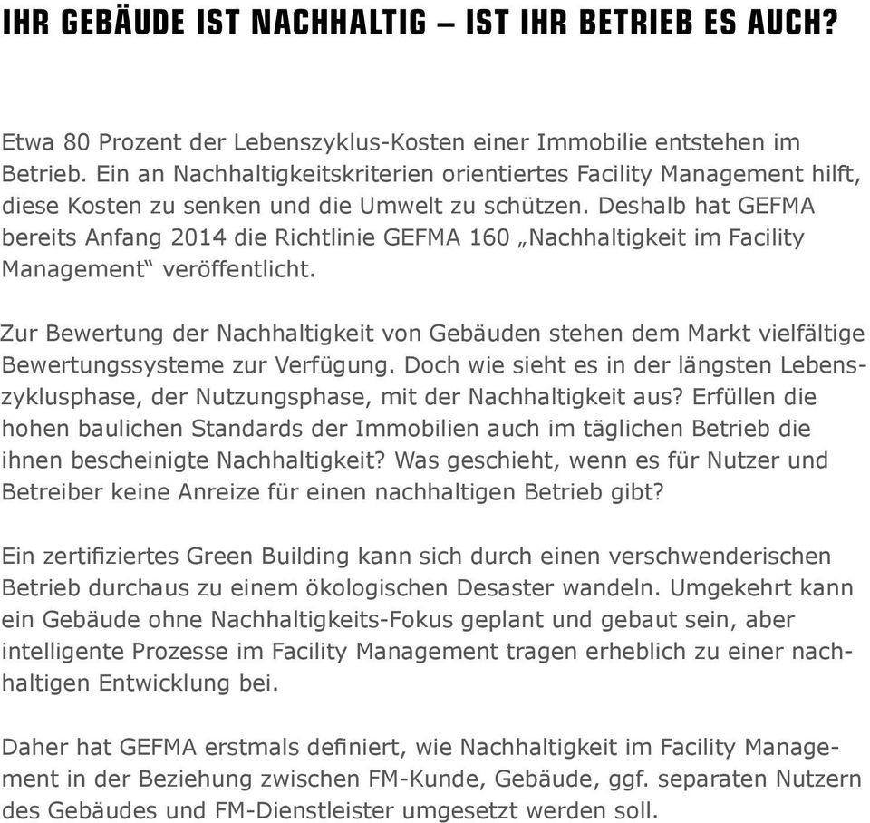 Deshalb hat GEFMA bereits Anfang 2014 die Richtlinie GEFMA 160 Nachhaltigkeit im Facility Management veröffentlicht.