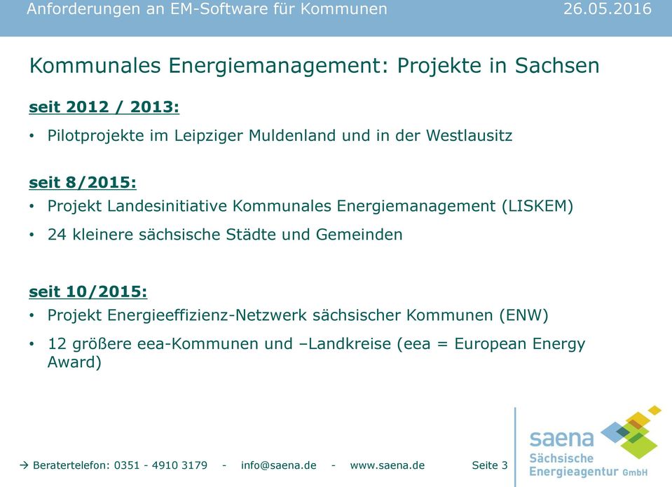 Städte und Gemeinden seit 10/2015: Projekt Energieeffizienz-Netzwerk sächsischer Kommunen (ENW) 12 größere