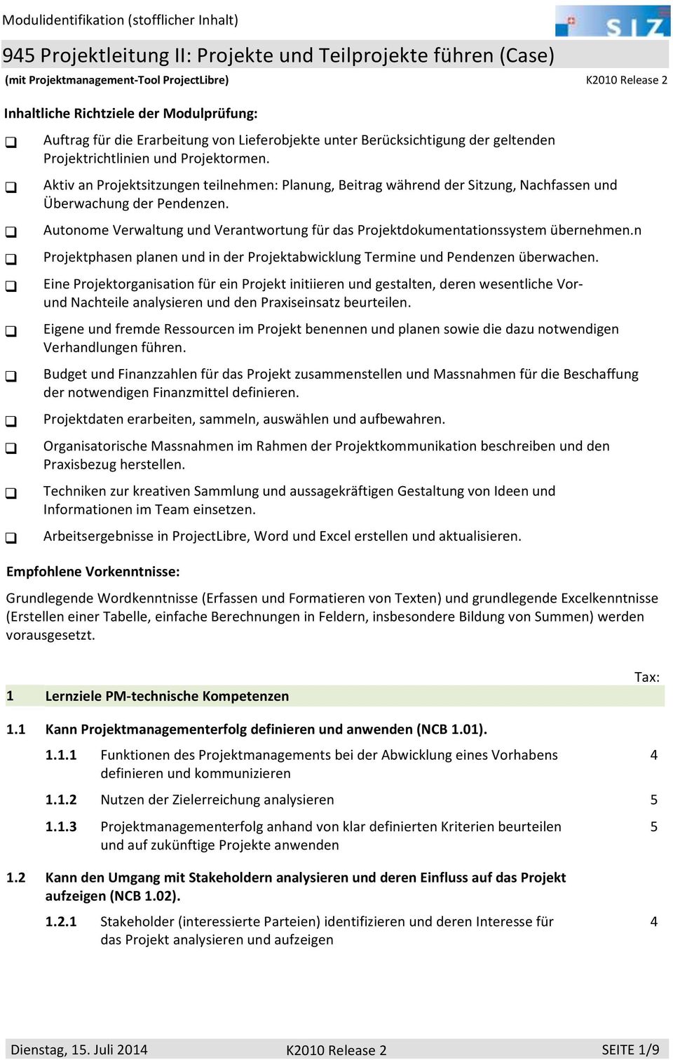 Aktiv an Projektsitzungen teilnehmen: Planung, Beitrag während der Sitzung, Nachfassen und Überwachung der Pendenzen.