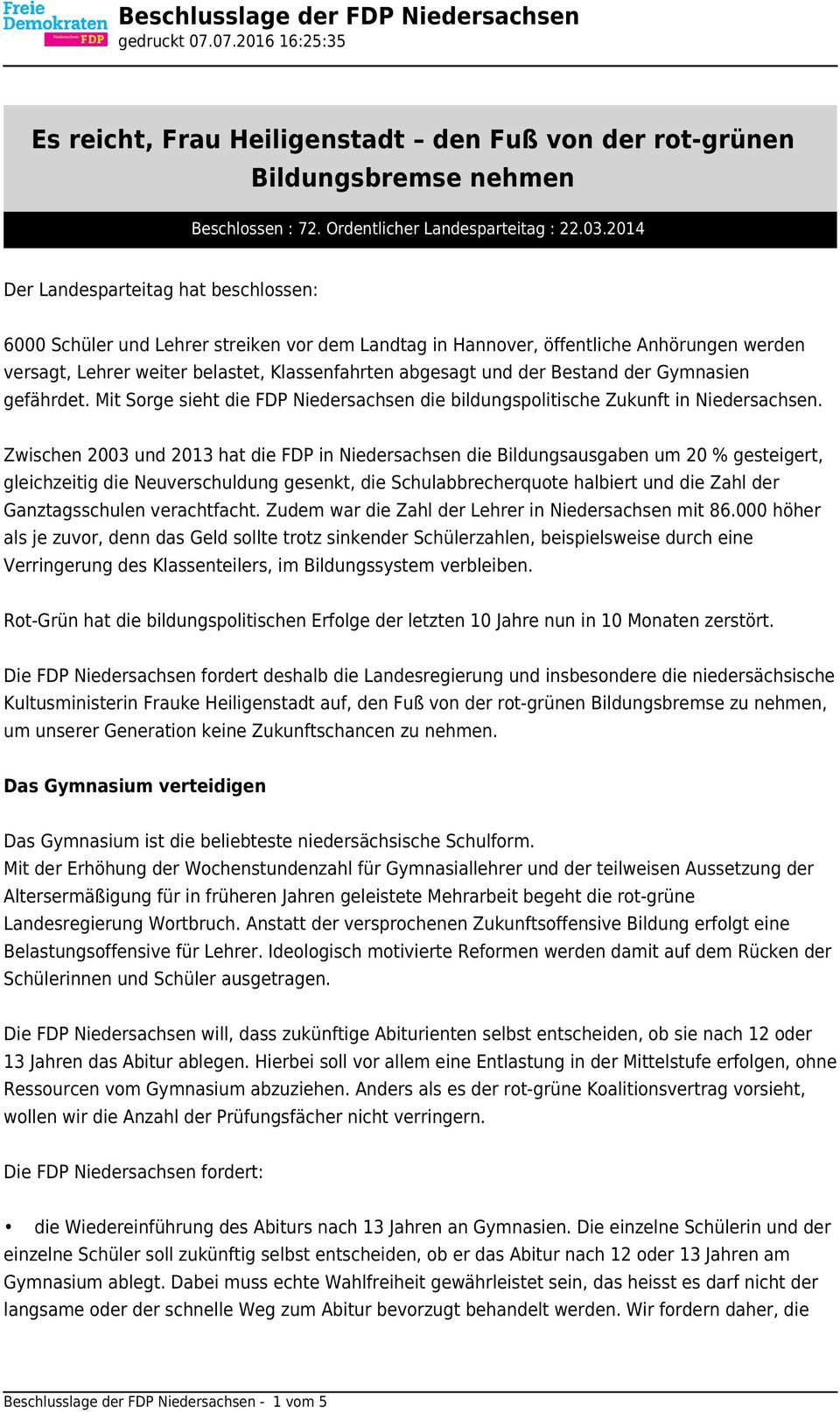 Bestand der Gymnasien gefährdet. Mit Sorge sieht die FDP Niedersachsen die bildungspolitische Zukunft in Niedersachsen.