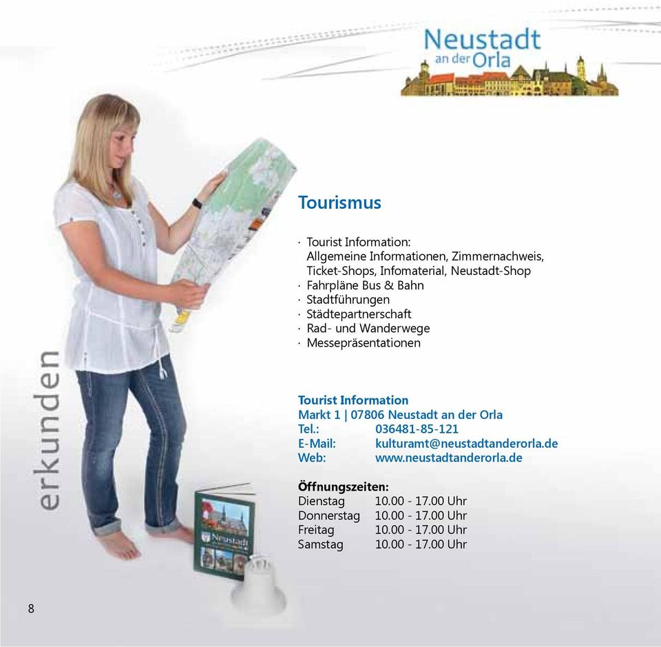 Markt 1 07806 Neustadt an der Orla Tel.: 036481-85-121 E-Mail: kulturamt@neustadtanderorla.de Web: www.
