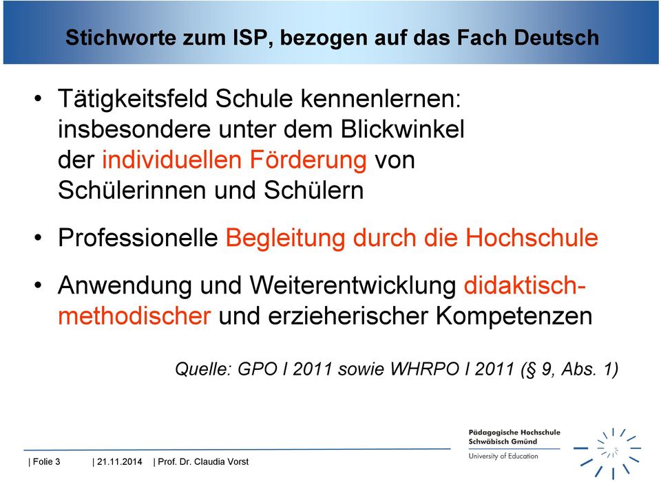 Begleitung durch die Hochschule Anwendung und Weiterentwicklung didaktischmethodischer und