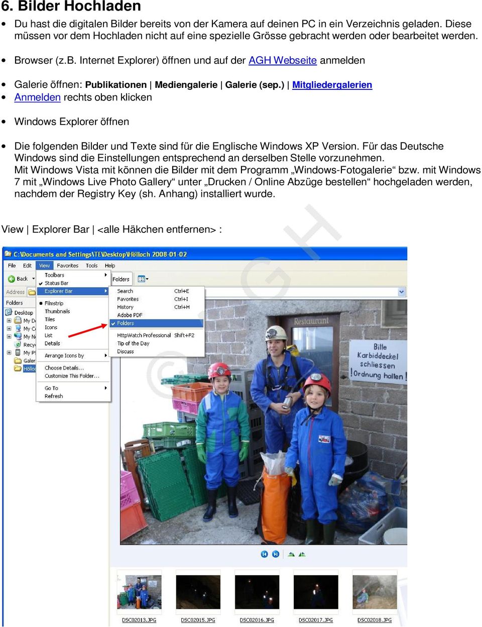 ) Mitgliedergalerien Anmelden rechts oben klicken Windows Explorer öffnen Die folgenden Bilder und Texte sind für die Englische Windows XP Version.