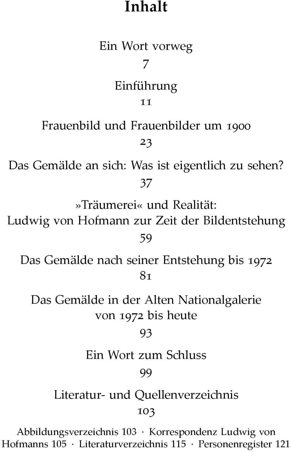 37»Träumerei«und Realität: Ludwig von Hofmann zur Zeit der Bildentstehung 59 Das Gemälde nach seiner Entstehung bis 1972