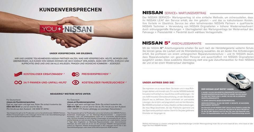 Ihre Vorteile im Überblick: Service bei allen teilnehmenden NISSAN Partnern + qualifizierte NISSAN Techniker + Verwendung von NISSAN Originalteilen + höherer Wiederverkaufswert durch ordnungsgemäße