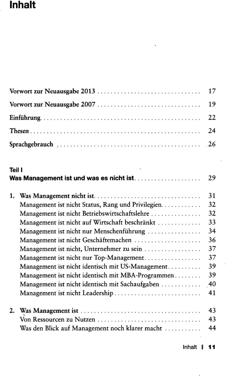 nicht nur Menschenführung 34 Management ist nicht Geschäftemachen 36 Management ist nicht, Unternehmer zu sein 37 Management ist nicht nur Top-Management 37 Management ist nicht identisch mit