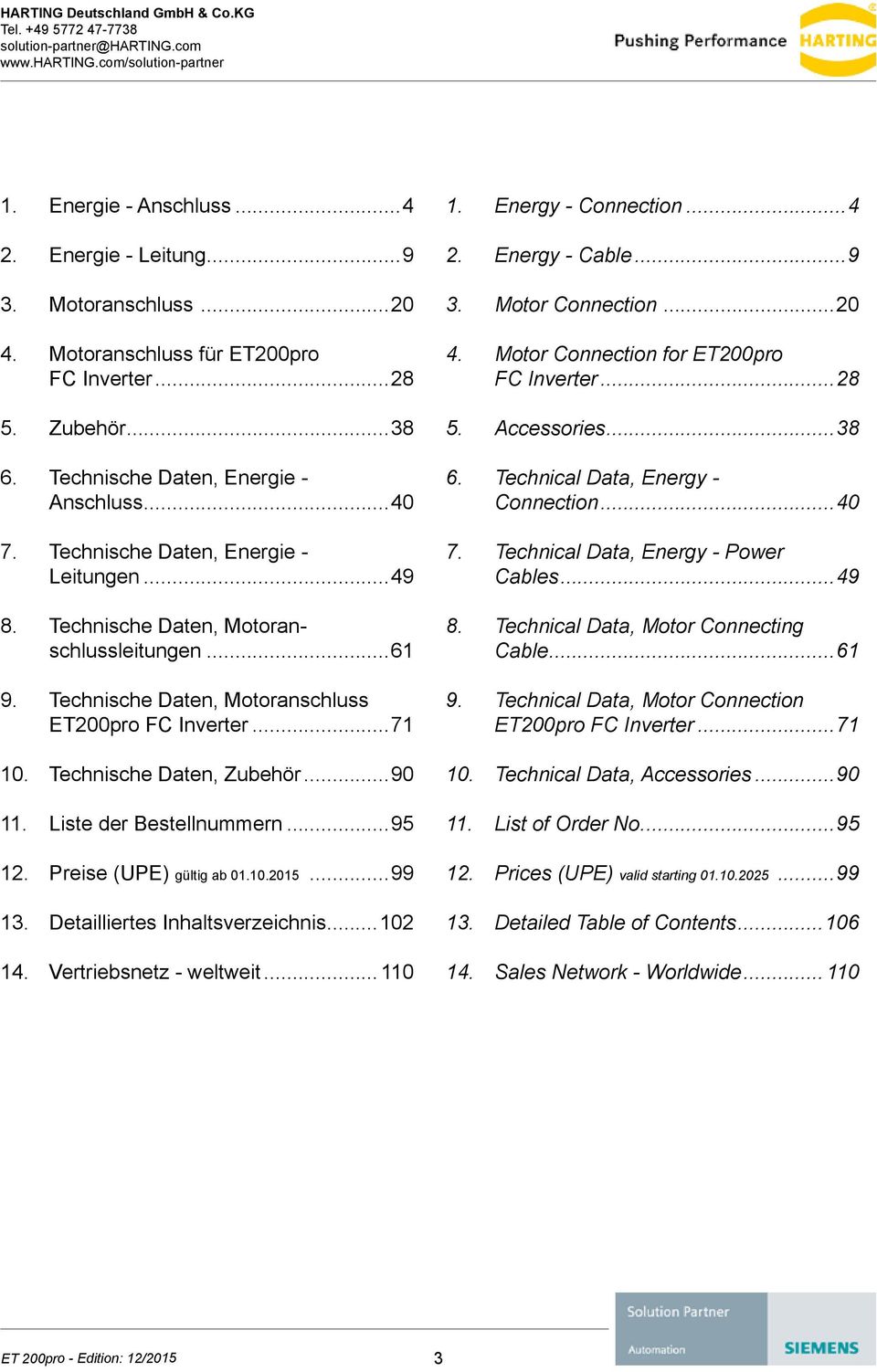 Liste der Bestellnummern...95 12. Preise (UPE) gültig ab 01.10.2015...99 13. Detailliertes Inhaltsverzeichnis...102 14. Vertriebsnetz - weltweit... 110 1. Energy - Connection...4 2. Energy - Cable.