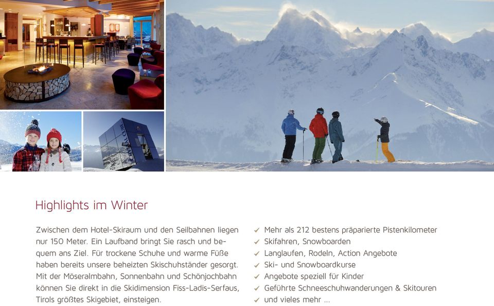 Mit der Möseralmbahn, Sonnenbahn und Schönjochbahn können Sie direkt in die Skidimension Fiss-Ladis-Serfaus, Tirols größtes Skigebiet, einsteigen.
