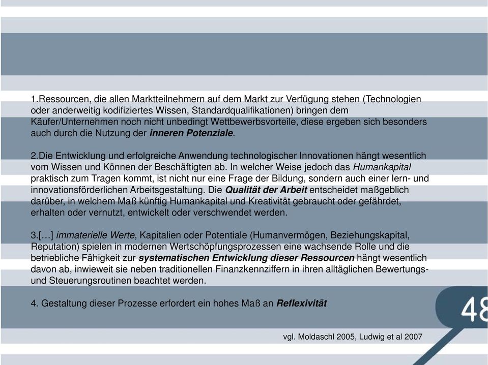 Die Entwicklung und erfolgreiche Anwendung technologischer Innovationen hängt wesentlich vom Wissen und Können der Beschäftigten ab.