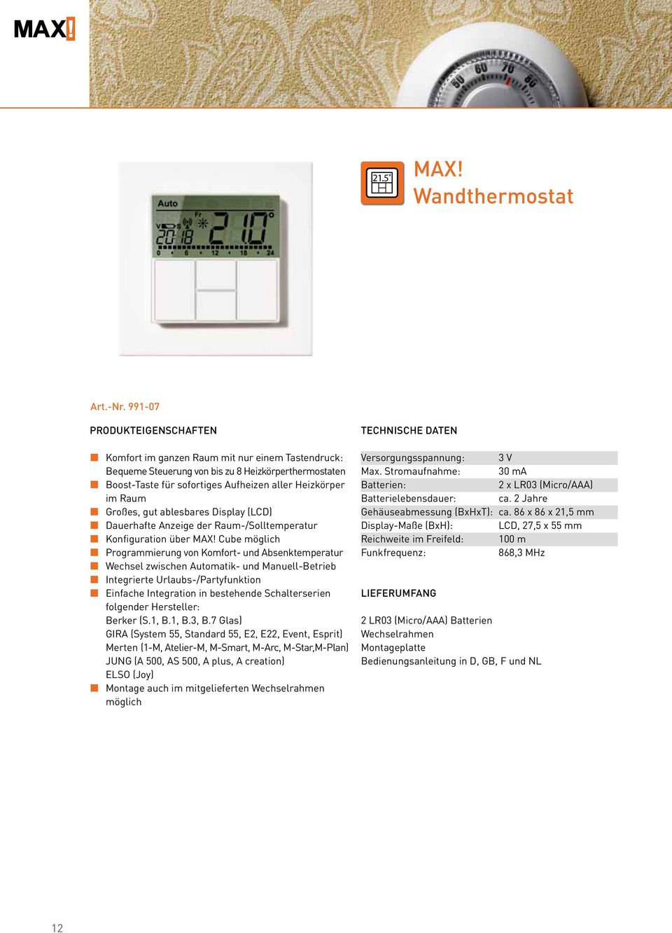 Großes, gut ablesbares Display (LCD) Dauerhafte Anzeige der Raum-/Solltemperatur Konfiguration über MAX!
