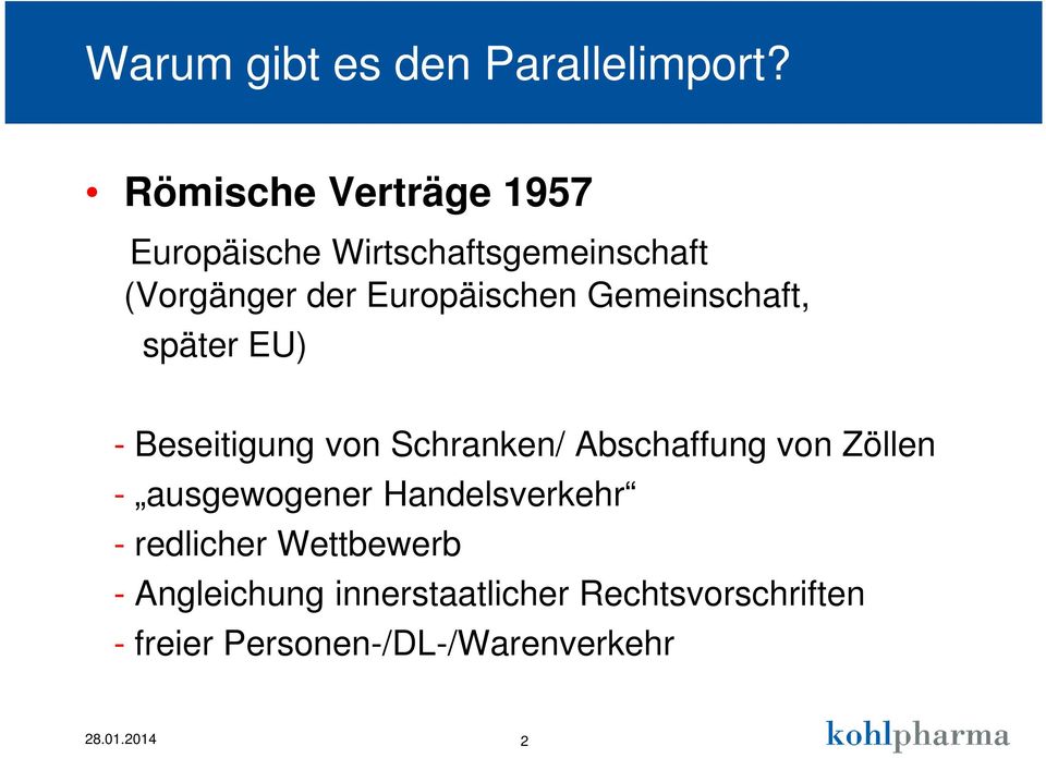 Europäischen Gemeinschaft, später EU) - Beseitigung von Schranken/ Abschaffung von