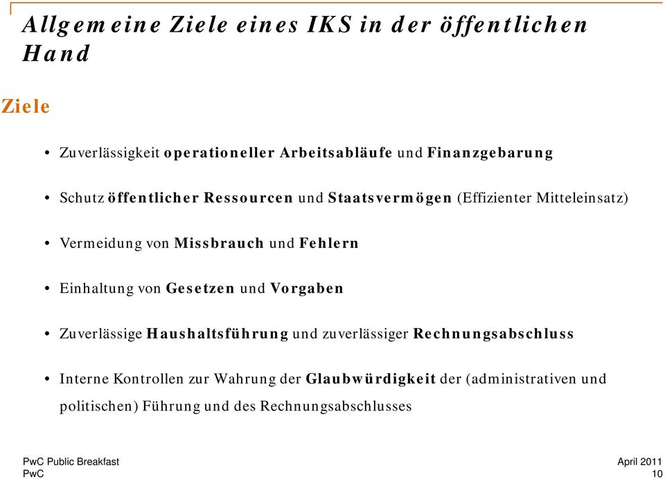 und Fehlern Einhaltung von Gesetzen und Vorgaben Zuverlässige Haushaltsführung und zuverlässiger Rechnungsabschluss